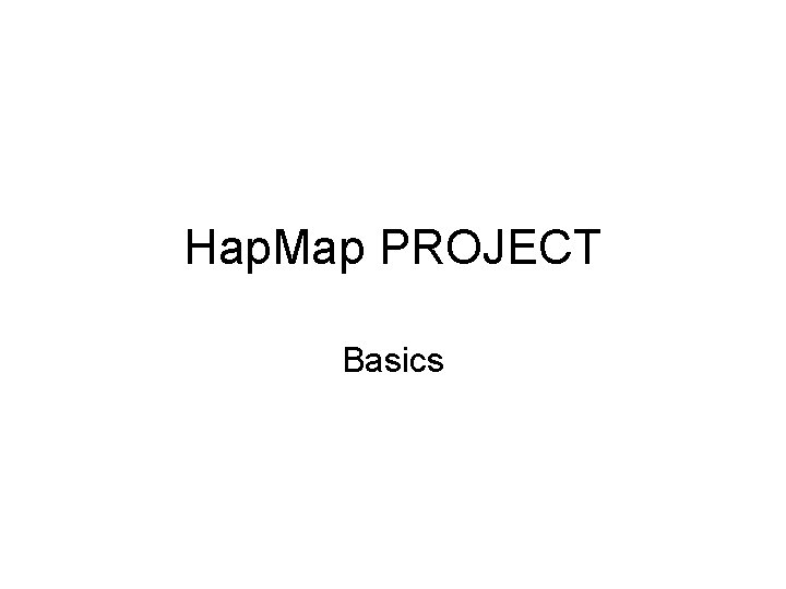 Hap. Map PROJECT Basics 