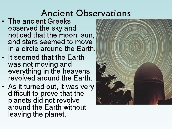 Ancient Observations • The ancient Greeks observed the sky and noticed that the moon,