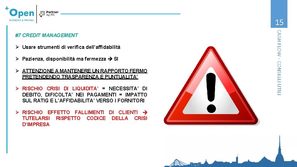 15 Ø Usare strumenti di verifica dell’affidabilità Ø Pazienza, disponibilità ma fermezza SI Ø