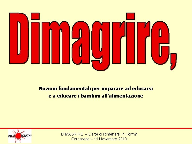 Nozioni fondamentali per imparare ad educarsi e a educare i bambini all’alimentazione DIMAGRIRE –