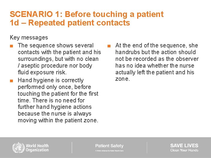 SCENARIO 1: Before touching a patient 1 d – Repeated patient contacts Key messages