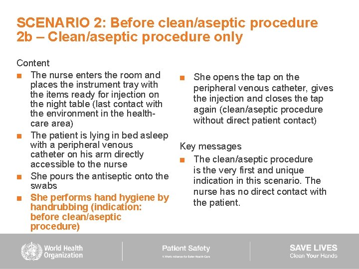 SCENARIO 2: Before clean/aseptic procedure 2 b – Clean/aseptic procedure only Content ■ The