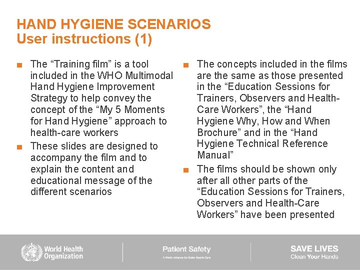 HAND HYGIENE SCENARIOS User instructions (1) ■ The “Training film” is a tool ■