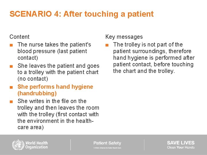 SCENARIO 4: After touching a patient Content Key messages ■ The nurse takes the