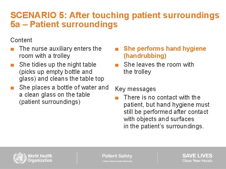 SCENARIO 5: After touching patient surroundings 5 a – Patient surroundings Content ■ The