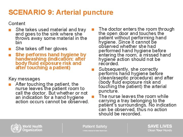 SCENARIO 9: Arterial puncture Content ■ She takes used material and tray ■ The