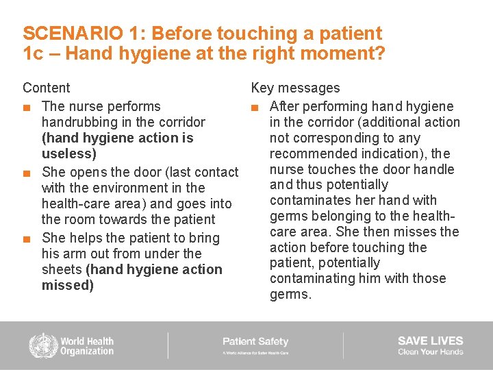 SCENARIO 1: Before touching a patient 1 c – Hand hygiene at the right