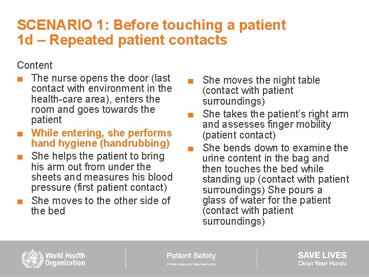 SCENARIO 1: Before touching a patient 1 d – Repeated patient contacts Content ■