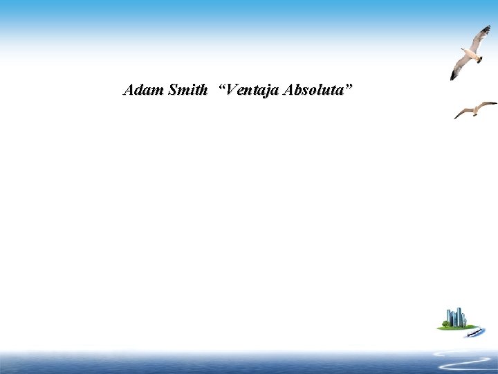 Adam Smith “Ventaja Absoluta” 