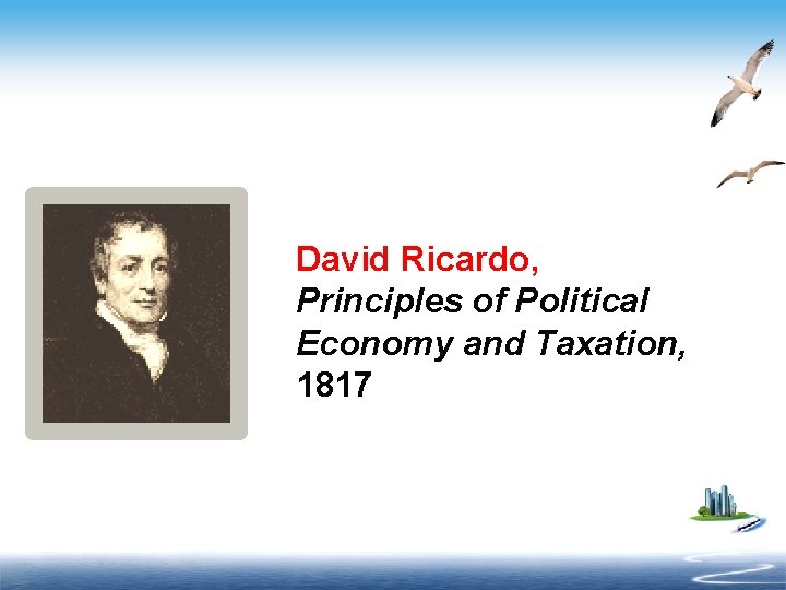 David Ricardo, Principles of Political Economy and Taxation, 1817 