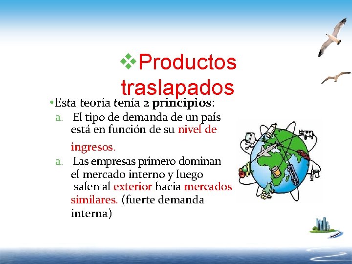 v. Productos traslapados • Esta teoría tenía 2 principios: a. El tipo de demanda