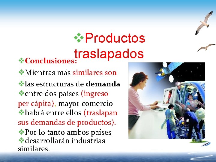 v. Productos traslapados v. Conclusiones: v. Mientras más similares son vlas estructuras de demanda