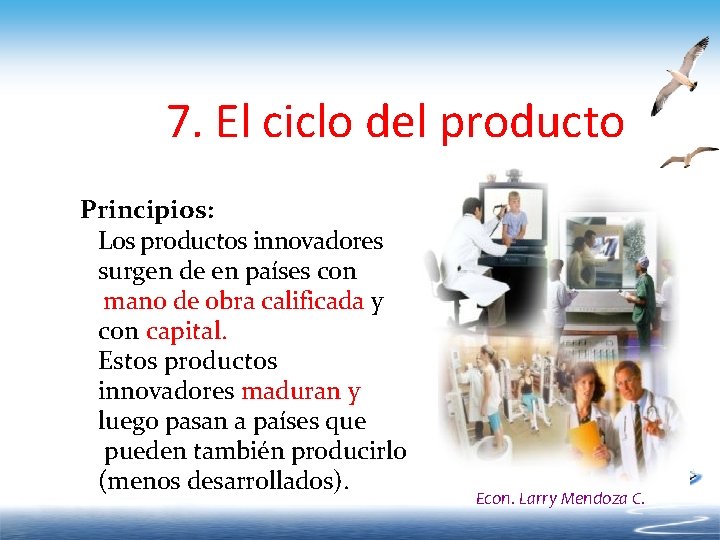 7. El ciclo del producto Principios: Los productos innovadores surgen de en países con