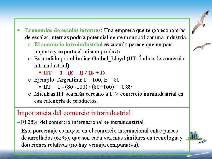  Economías de escalas internas: Una empresa que tenga economías de escalas internas podría