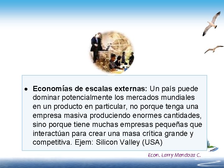  Economías de escalas externas: Un país puede dominar potencialmente los mercados mundiales en