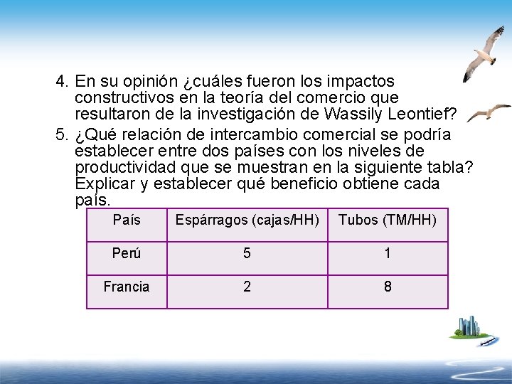 4. En su opinión ¿cuáles fueron los impactos constructivos en la teoría del comercio