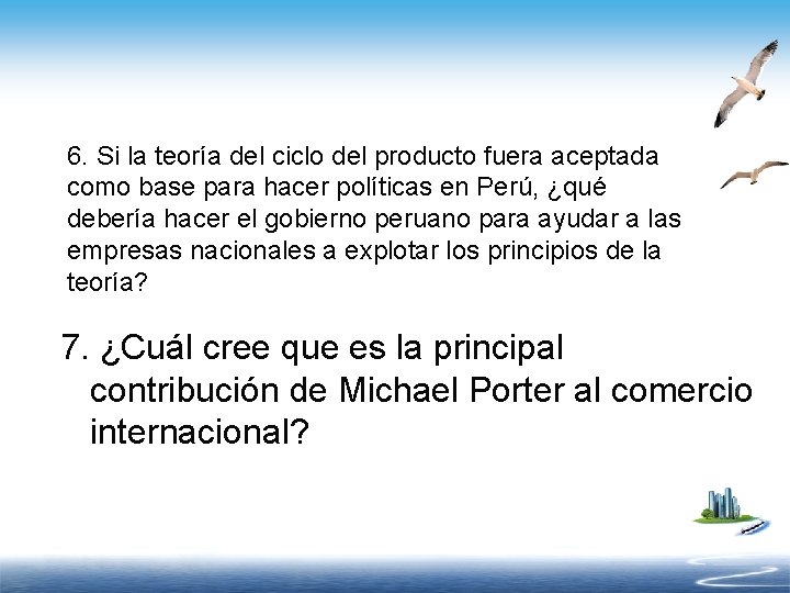 6. Si la teoría del ciclo del producto fuera aceptada como base para hacer