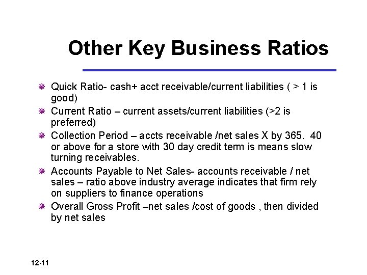 Other Key Business Ratios ¯ Quick Ratio- cash+ acct receivable/current liabilities ( > 1