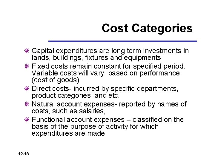 Cost Categories ¯ Capital expenditures are long term investments in lands, buildings, fixtures and