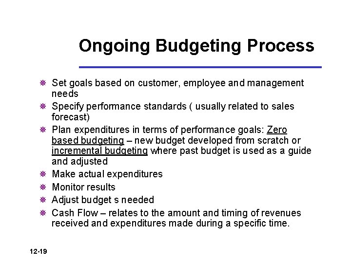Ongoing Budgeting Process ¯ Set goals based on customer, employee and management needs ¯