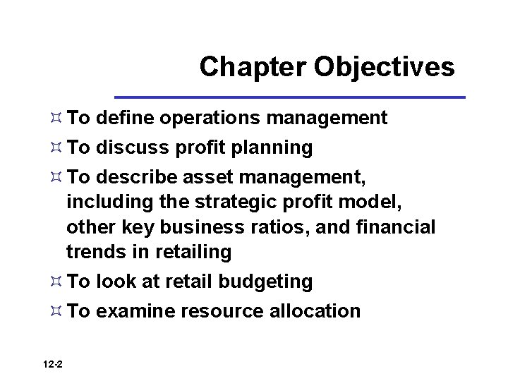 Chapter Objectives ³ To define operations management ³ To discuss profit planning ³ To