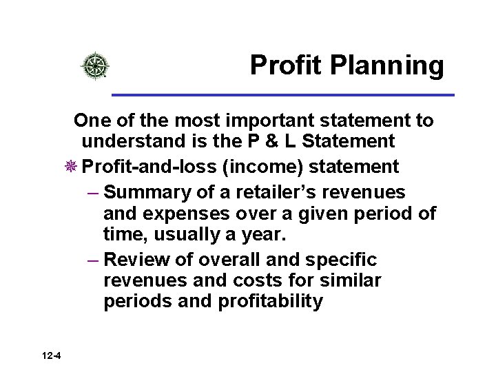 Profit Planning One of the most important statement to understand is the P &