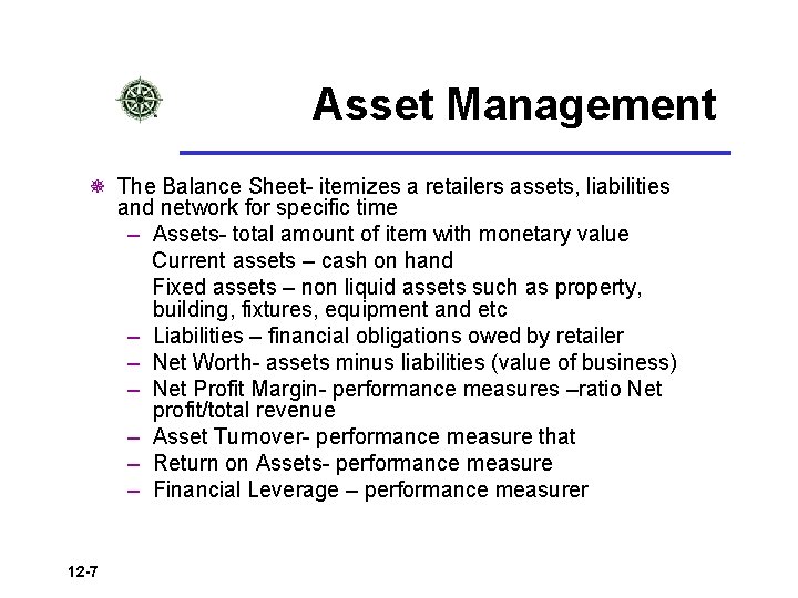 Asset Management ¯ The Balance Sheet- itemizes a retailers assets, liabilities and network for