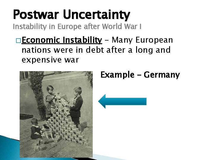 Postwar Uncertainty Instability in Europe after World War I � Economic Instability – Many
