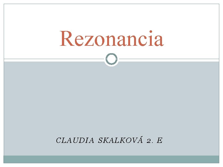 Rezonancia CLAUDIA SKALKOVÁ 2. E 