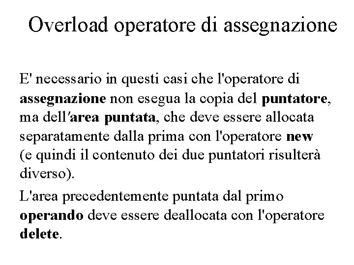 Overload operatore di assegnazione E' necessario in questi casi che l'operatore di assegnazione non