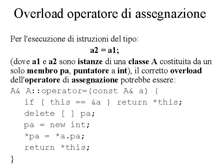 Overload operatore di assegnazione Per l'esecuzione di istruzioni del tipo: a 2 = a