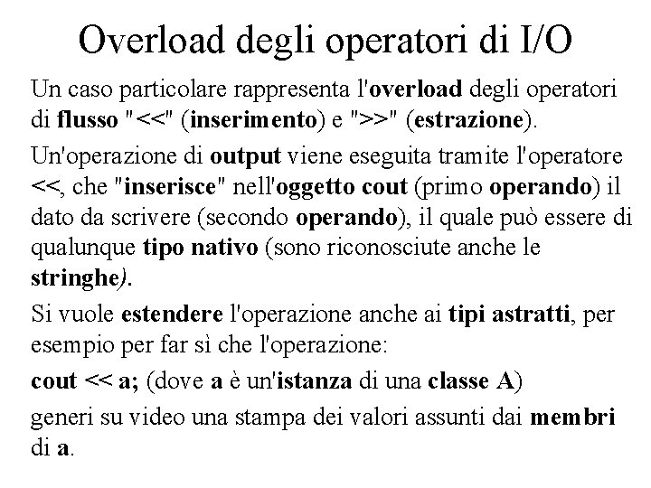 Overload degli operatori di I/O Un caso particolare rappresenta l'overload degli operatori di flusso
