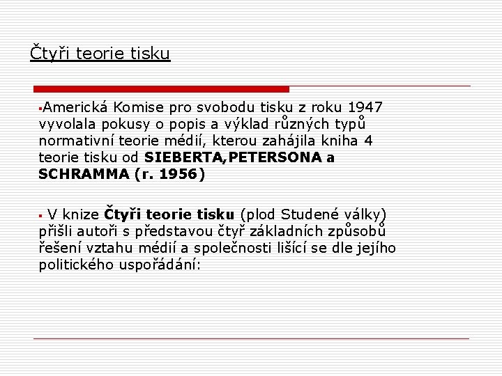  Čtyři teorie tisku §Americká Komise pro svobodu tisku z roku 1947 vyvolala pokusy