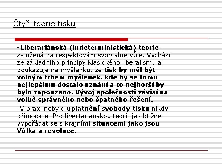  Čtyři teorie tisku -Liberariánská (indeterministická) teorie - založená na respektování svobodné vůle. Vychází