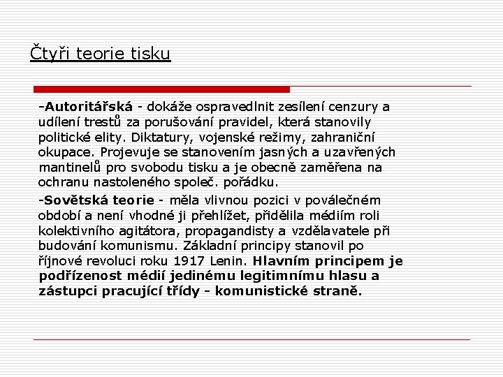  Čtyři teorie tisku -Autoritářská - dokáže ospravedlnit zesílení cenzury a udílení trestů za