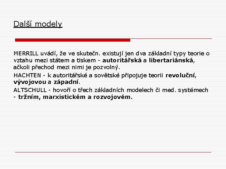  Další modely MERRILL uvádí, že ve skutečn. existují jen dva základní typy teorie