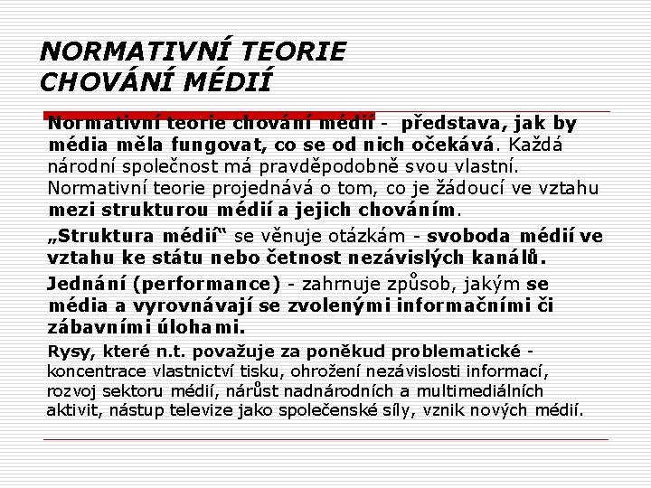 NORMATIVNÍ TEORIE CHOVÁNÍ MÉDIÍ Normativní teorie chování médií - představa, jak by média měla