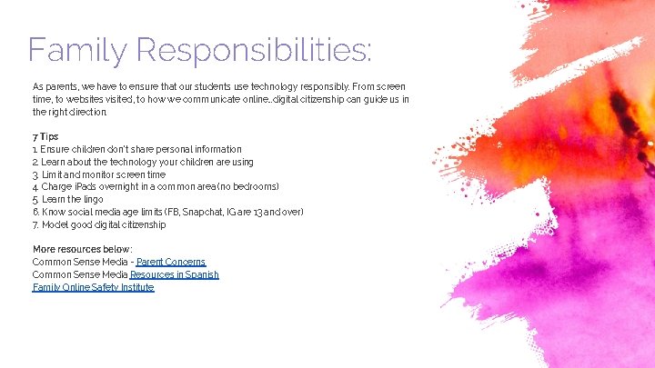 Family Responsibilities: As parents, we have to ensure that our students use technology responsibly.