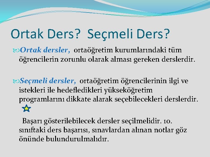 Ortak Ders? Seçmeli Ders? Ortak dersler, ortaöğretim kurumlarındaki tüm öğrencilerin zorunlu olarak alması gereken