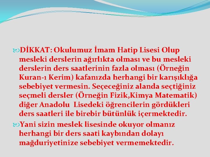  DİKKAT: Okulumuz İmam Hatip Lisesi Olup mesleki derslerin ağırlıkta olması ve bu mesleki