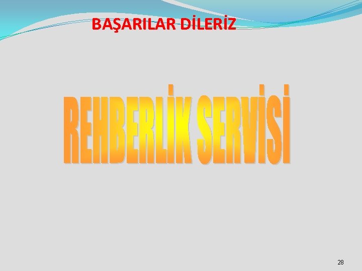 BAŞARILAR DİLERİZ 28 