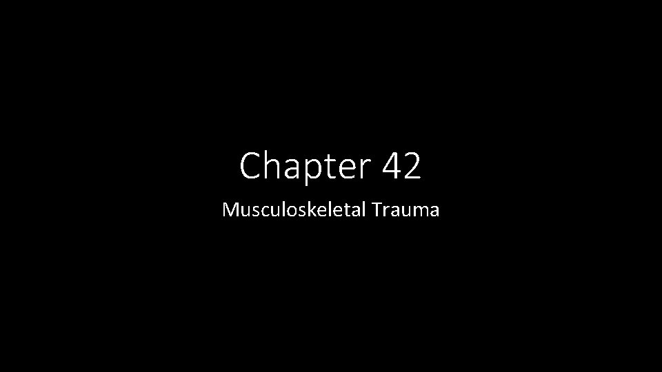 Chapter 42 Musculoskeletal Trauma 