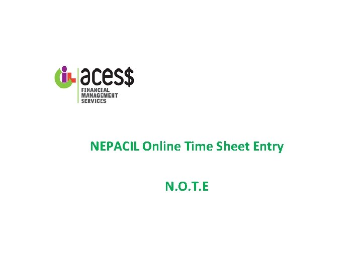 NEPACIL Online Time Sheet Entry N. O. T. E 