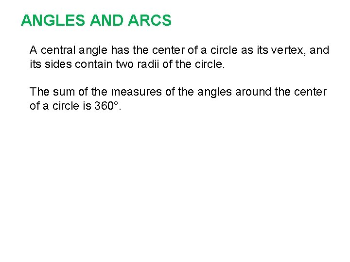 ANGLES AND ARCS A central angle has the center of a circle as its