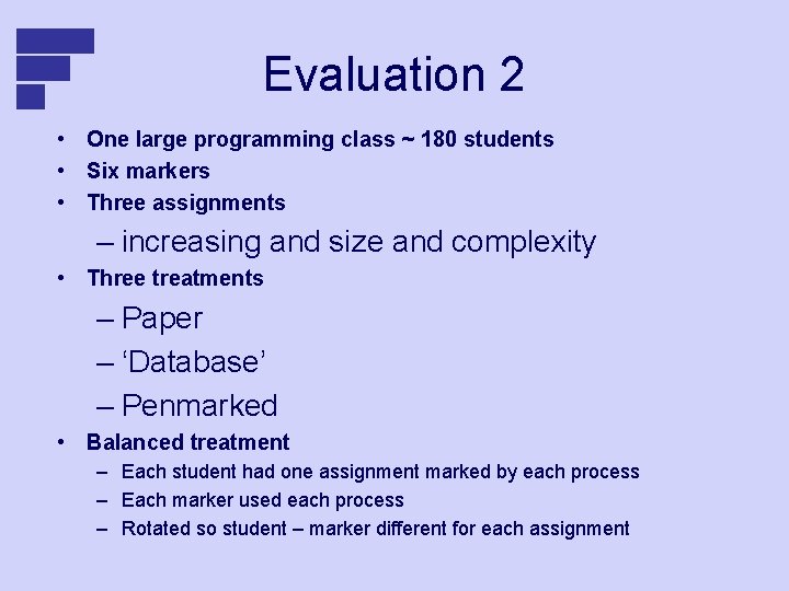 Evaluation 2 • One large programming class ~ 180 students • Six markers •
