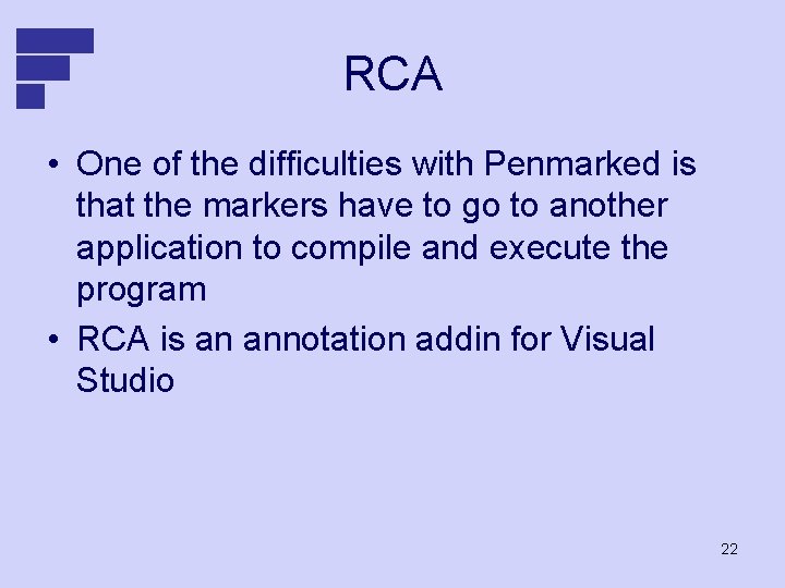 RCA • One of the difficulties with Penmarked is that the markers have to