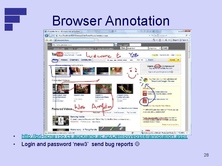Browser Annotation • • http: //prj-hcha 155. cs. auckland. ac. nz/Demo. Website/annotation. aspx Login