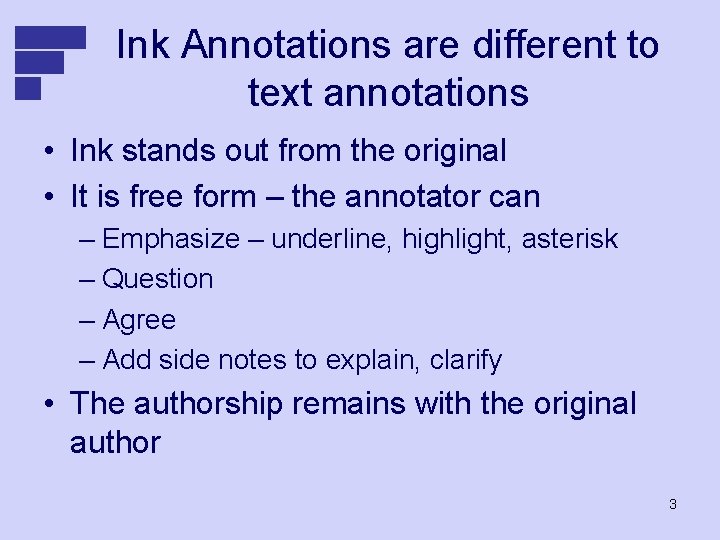 Ink Annotations are different to text annotations • Ink stands out from the original