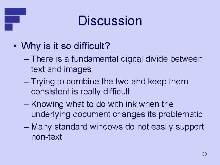 Discussion • Why is it so difficult? – There is a fundamental digital divide