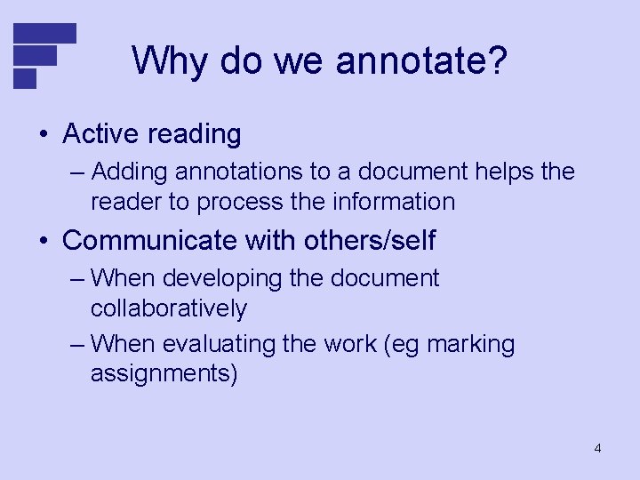 Why do we annotate? • Active reading – Adding annotations to a document helps